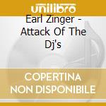 Earl Zinger - Attack Of The Dj's cd
