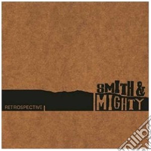 Smith & Mighty - Retrospective cd musicale di SMITH & MIGHTY