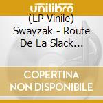 (LP Vinile) Swayzak - Route De La Slack : Remix Ep lp vinile