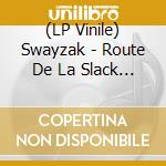 (LP Vinile) Swayzak - Route De La Slack : Remix Ep vinile