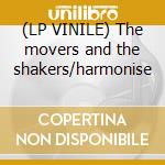 (LP VINILE) The movers and the shakers/harmonise cd