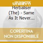 Herbaliser (The) - Same As It Never Was cd musicale di HERBALISER