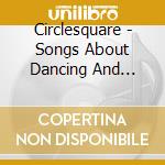 Circlesquare - Songs About Dancing And Drugs cd musicale di CIRCLESQUARE