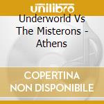 Underworld Vs The Misterons - Athens cd musicale di UNDERWORLD