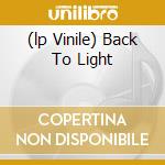 (lp Vinile) Back To Light cd