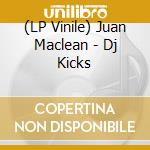(LP Vinile) Juan Maclean - Dj Kicks lp vinile di Juan Maclean