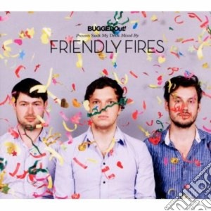 Friendly Fires - Bugged Out! - Suck My Deck cd musicale di Fires Friendly