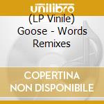 (LP Vinile) Goose - Words Remixes lp vinile di Goose