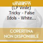 (LP Vinile) Tricky - False Idols - White Vinyl (2 Lp) vinile