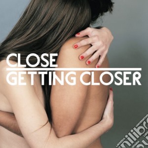 Close - Getting Closer cd musicale di Close