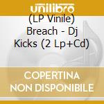 (LP Vinile) Breach - Dj Kicks (2 Lp+Cd) vinile