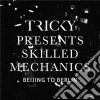 (LP Vinile) Tricky Presents - Skilled Mechanics, Beijing To Berlin cd