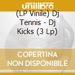 (LP Vinile) Dj Tennis - Dj Kicks (3 Lp) lp vinile di Tennis Dj