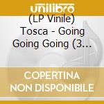 (LP Vinile) Tosca - Going Going Going (3 Lp) lp vinile di Tosca
