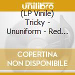 (LP Vinile) Tricky - Ununiform - Red Vinyl vinile