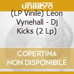 (LP Vinile) Leon Vynehall - Dj Kicks (2 Lp) vinile