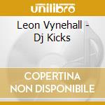 Leon Vynehall - Dj Kicks cd musicale di Leon Vynehall
