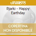 Bjarki - Happy Earthday cd