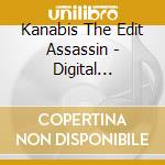 Kanabis The Edit Assassin - Digital Contact cd