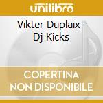Vikter Duplaix - Dj Kicks cd musicale di DJ KICKS