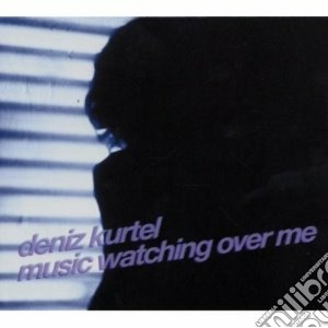 Deniz Kurtel - Music Watching Over Me cd musicale di Kurtel Deniz