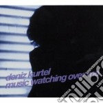 Deniz Kurtel - Music Watching Over Me
