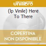 (lp Vinile) Here To There lp vinile di Spinna Dj