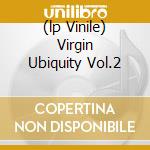(lp Vinile) Virgin Ubiquity Vol.2 cd