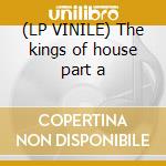 (LP VINILE) The kings of house part a cd