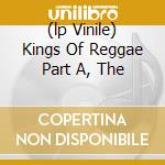 (lp Vinile) Kings Of Reggae Part A, The cd