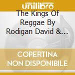 The Kings Of Reggae By Rodigan David & Sting International cd