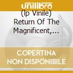 (lp Vinile) Return Of The Magnificent, The cd