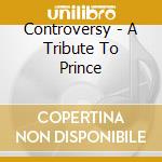 Controversy - A Tribute To Prince cd