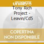 Tony Rich Project - Leavin/Cd5 cd