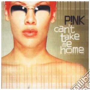 Pink - Can't Take Me Home cd musicale di PINK