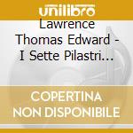 Lawrence Thomas Edward - I Sette Pilastri Della Saggezza(3 Cd) cd