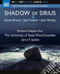 (Blu-Ray Audio) Shadow Of Sirius: Steven Bryant, Joel Puckett, John Mackey cd