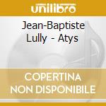 Jean-Baptiste Lully - Atys cd musicale