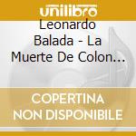 Leonardo Balada - La Muerte De Colon (2 Cd) cd musicale di Leonardo Balada