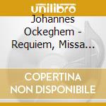 Johannes Ockeghem - Requiem, Missa Prolationum, Intemerata Dei Mater cd musicale di Johannes Ockeghem
