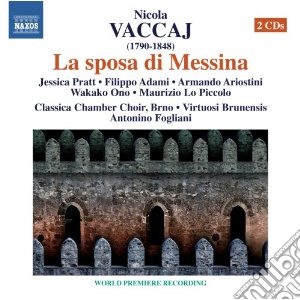 Nicola Vaccaj - La Sposa Di Messina (2 Cd) cd musicale di Nicola Vaccaj