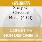 Story Of Classical Music (4 Cd) cd