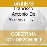 Francisco Antonio De Almeida - La Spinalba Ovvero Il Vecchio Matto (3 Cd) cd