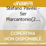 Stefano Pavesi - Ser Marcantonio(2 Cd)
