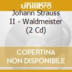 Johann Strauss II - Waldmeister (2 Cd) cd musicale
