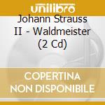 Johann Strauss II - Waldmeister (2 Cd) cd