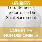 Lord Berners - Le Carrosse Du Saint-Sacrement cd