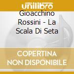 Gioacchino Rossini - La Scala Di Seta cd