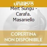 Mert Sungu - Carafa. Masaniello cd