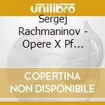Sergej Rachmaninov - Opere X Pf (integrale) (10 Cd) cd